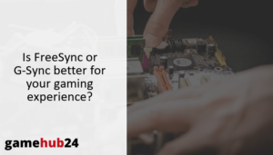 Is FreeSync or G-Sync better for your gaming experience?