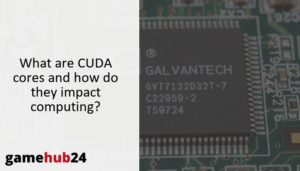 What are CUDA cores and how do they impact computing?