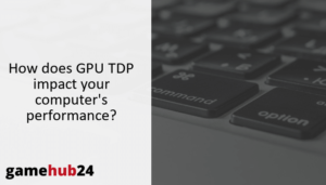 How does GPU TDP impact your computer’s performance?