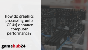 How do graphics processing units (GPUs) enhance computer performance?