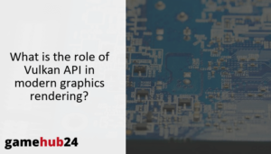 What is the role of Vulkan API in modern graphics rendering?